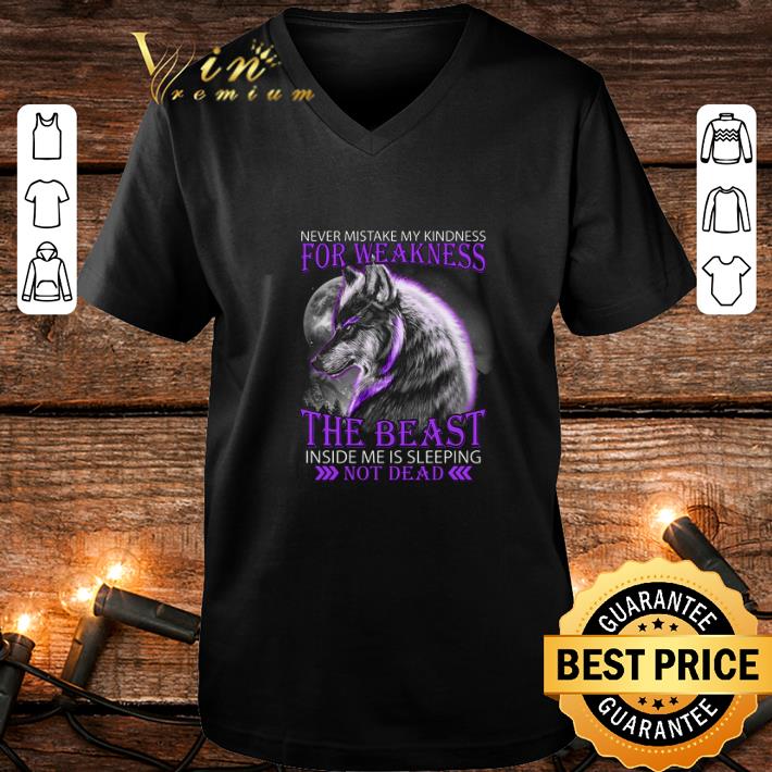 Awesome Wolf Never mistake my kindness for weakness the beast not dead shirt 4 - Awesome Wolf Never mistake my kindness for weakness the beast not dead shirt