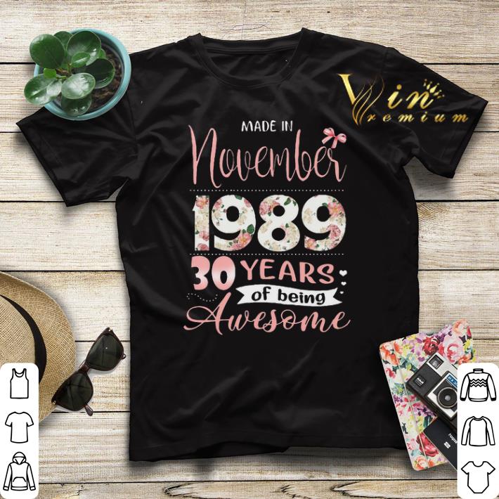 Flower Made in november 1989 30 years of being awesome shirt sweater 4 - Flower Made in november 1989 30 years of being awesome shirt sweater