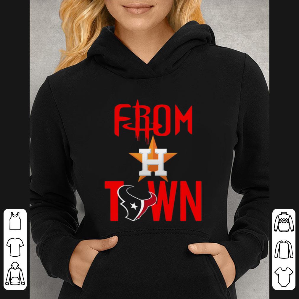 Funny From Town Houston Astros Houston Texans shirt 4 - Funny From Town Houston Astros Houston Texans shirt