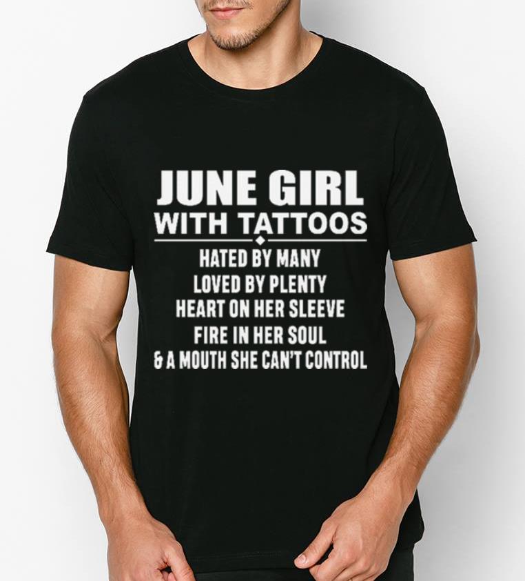 Funny June Girl With Tattoos Hated By Many Loved By Plenty Heart On Her Sleeve shirt 4 1 - Funny June Girl With Tattoos Hated By Many Loved By Plenty Heart On Her Sleeve shirt