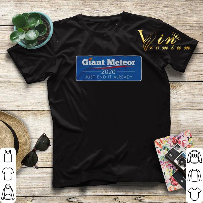 Giant Meteor 2020 just end it already shirt sweater 4 1 - Giant Meteor 2020 just end it already shirt sweater