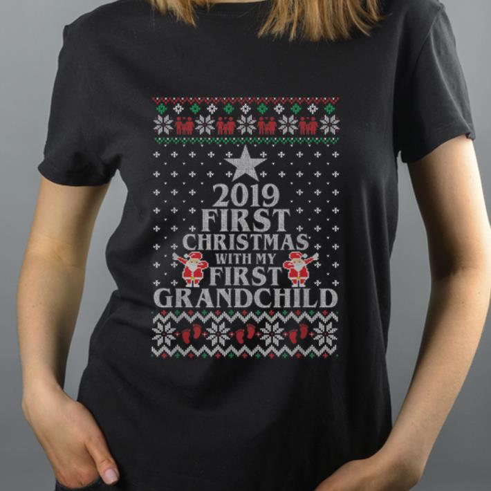 Hot 2019 First Christmas With My First Grandchild Christmas shirt 4 - Hot 2019 First Christmas With My First Grandchild Christmas shirt