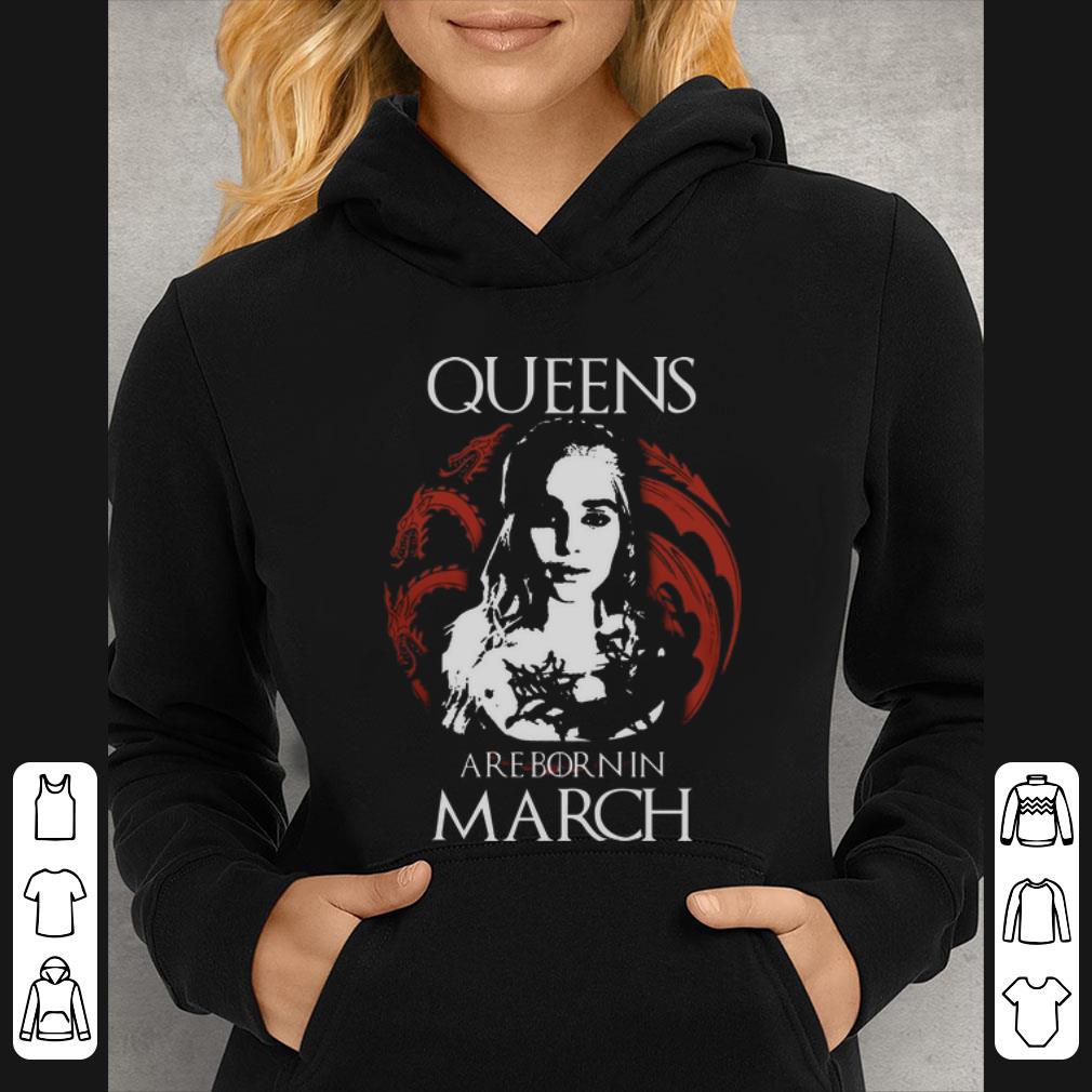 Hot Game Of Thrones Daenerys Targaryen Queens are born in March shirt 4 - Hot Game Of Thrones Daenerys Targaryen Queens are born in March shirt