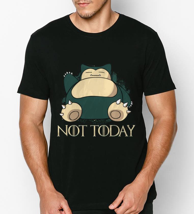 Hot Game Of Thrones NOT Today Snorlax shirt 4 1 - Hot Game Of Thrones NOT Today Snorlax shirt