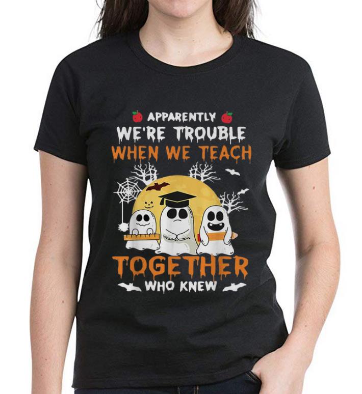 Hot Halloween Apparently We re Trouble When We Teach Together shirt 4 - Hot Halloween Apparently We're Trouble When We Teach Together shirt