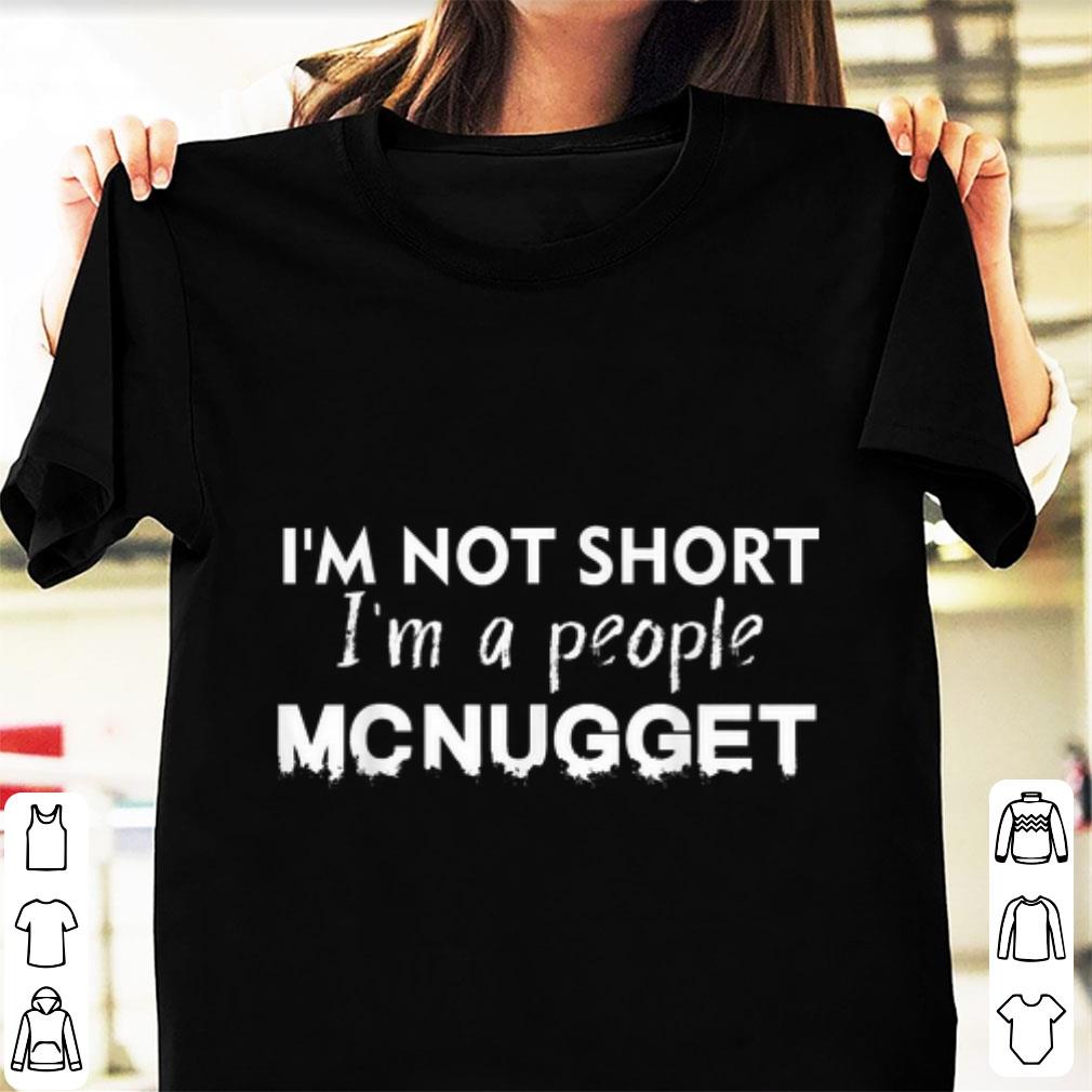 Hot I m Not Short I m A People Mcnugget shirt 1 - Hot I'm Not Short I'm A People Mcnugget shirt