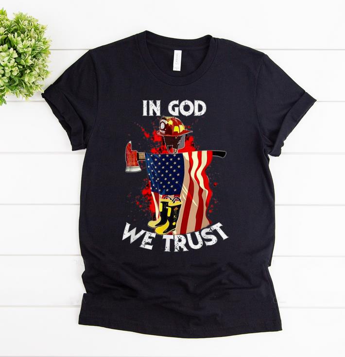 Hot In God We Trust Firefighter Christian American Flag shirt 1 - Hot In God We Trust Firefighter Christian American Flag shirt