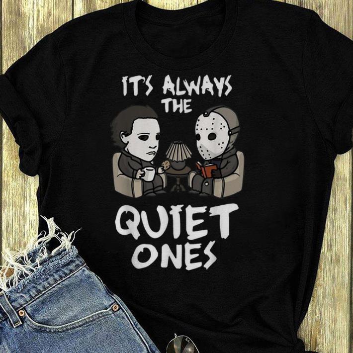 Hot It s Always The Quiet Ones Michael Myers And Jason Voorhees shirt 4 - Hot It's Always The Quiet Ones Michael Myers And Jason Voorhees shirt