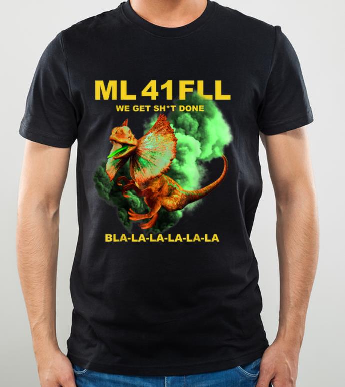 Hot Ml 41 Fll Team We Get Shit Done Bla la la shirt 4 - Hot Ml 41 Fll Team We Get Shit Done Bla-la-la shirt