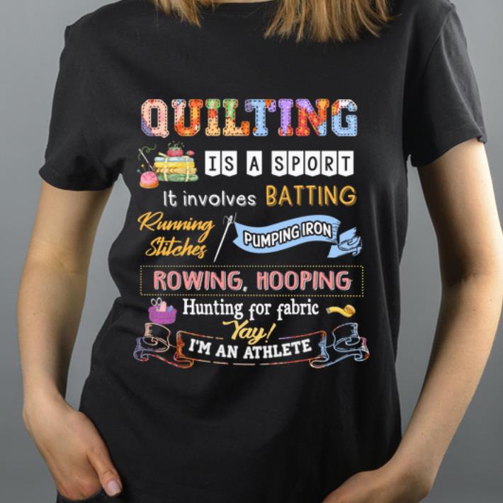 Hot Quilting Is A Sport It Involves Batting I m An Athlete shirt 4 - Hot Quilting Is A Sport It Involves Batting I'm An Athlete shirt