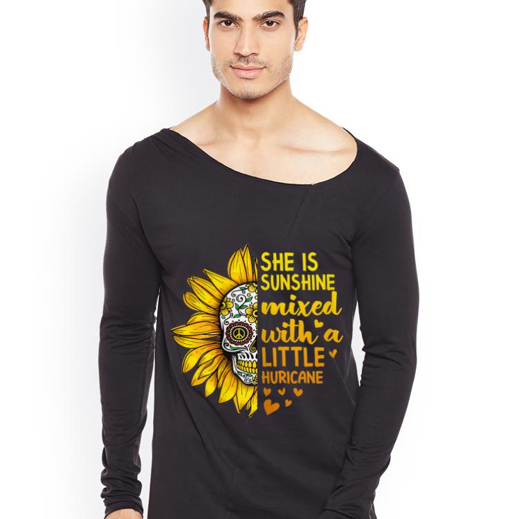 Hot She Is Sunshine Mixed With A Little Hurricane Sugar Skull shirt 4 - Hot She Is Sunshine Mixed With A Little Hurricane Sugar Skull shirt