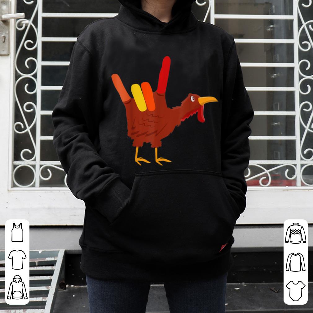 Hot Turkey Sign Language I Love You Gift Outfit Thanksgiving shirt 4 - Hot Turkey Sign Language I Love You Gift Outfit Thanksgiving shirt
