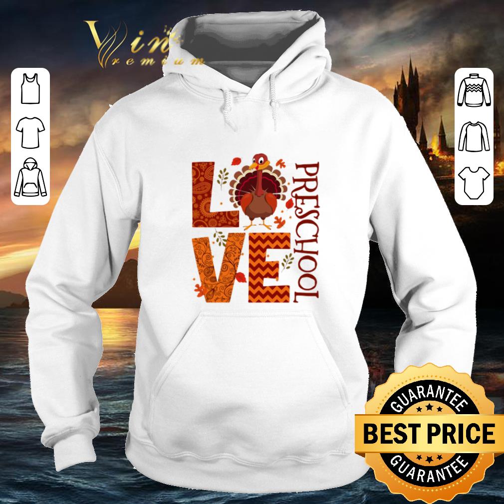 Hot Turkey love preschool thanksgiving shirt 4 1 - Hot Turkey love preschool thanksgiving shirt