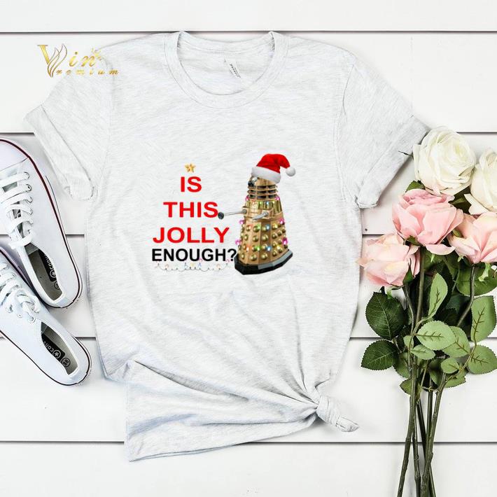 Is this Jolly enough Dalek Christmas shirt sweater Is this Jolly enough Dalek Christmas shirt sweater 4 - Is this Jolly enough Dalek Christmas shirt sweater