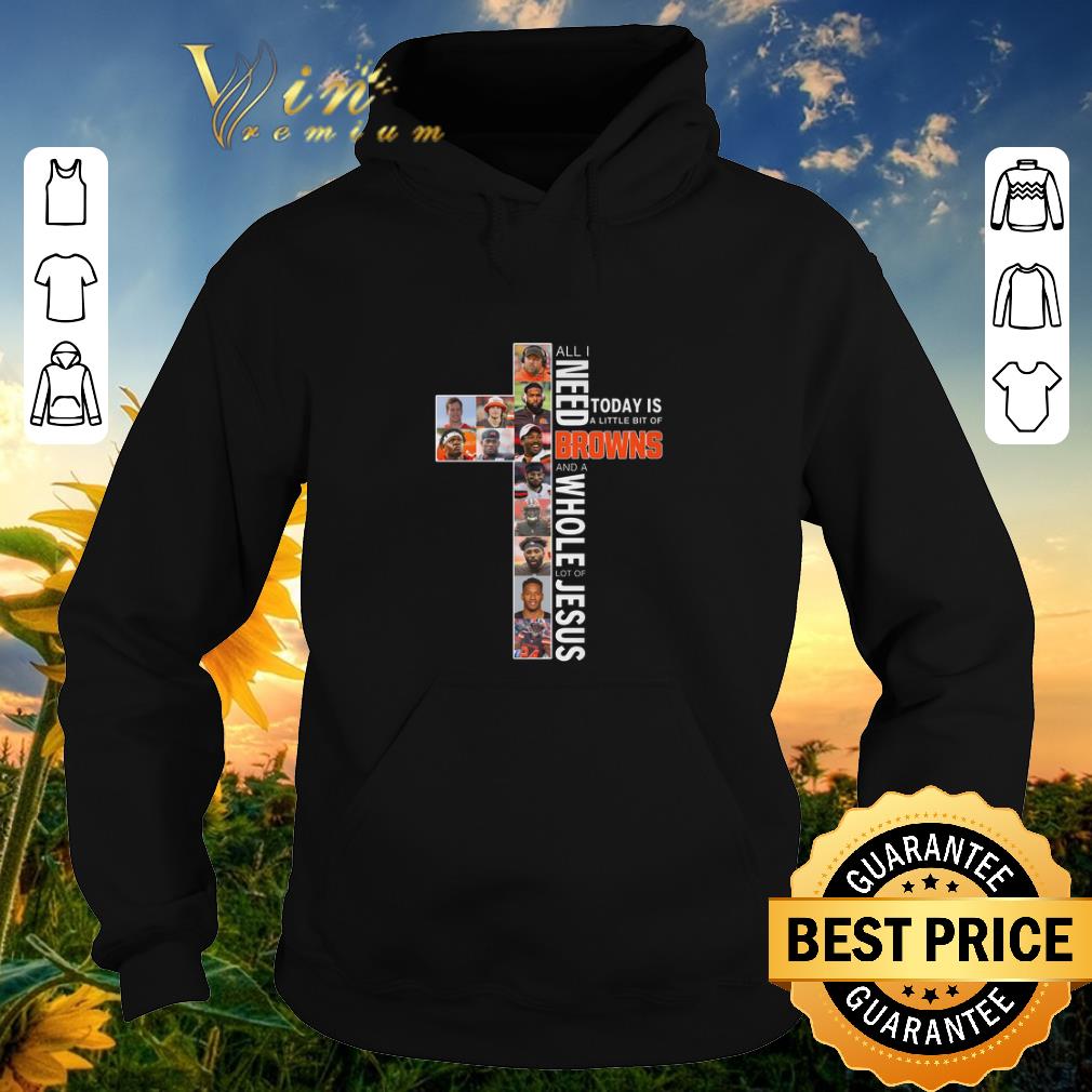 Nice All i need today is a little bit of Cleveland Browns Jesus shirt sweater Nice All i need today is a little bit of Cleveland Browns Jesus shirt sweater 4 - Nice All i need today is a little bit of Cleveland Browns Jesus shirt sweater