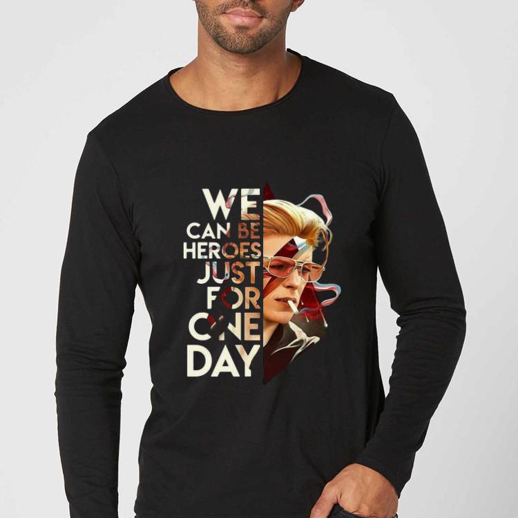 Nice David Bowie We Can Be Heroes Just For One Day shirt 4 - Nice David Bowie We Can Be Heroes Just For One Day shirt