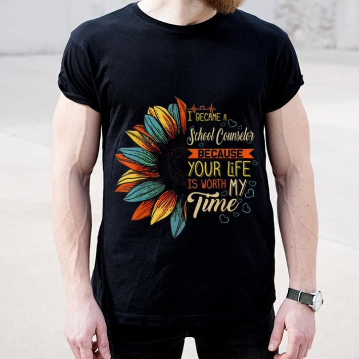 Nice I Became A School Counselor Because Your Life Is Worth Time shirt 4 - Nice I Became A School Counselor Because Your Life Is Worth Time shirt