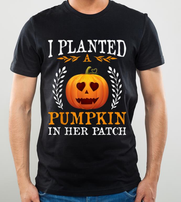 Nice I Planted A Pumpkin In Her Patch Halloween Pregnancy Gift shirt 4 - Nice I Planted A Pumpkin In Her Patch Halloween Pregnancy Gift shirt