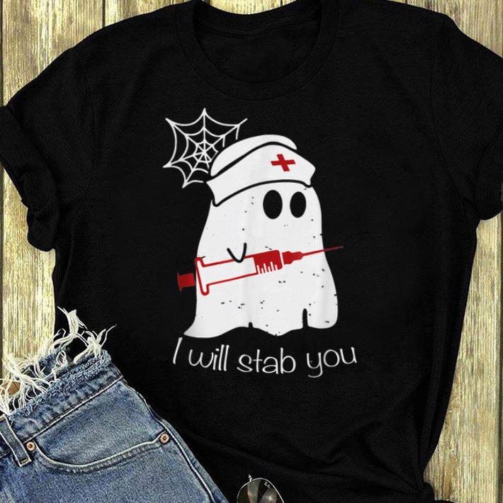 Nice I Will Stab You Ghost Nurse Funny Halloween Gift shirt 4 - Nice I Will Stab You Ghost Nurse - Funny Halloween Gift shirt