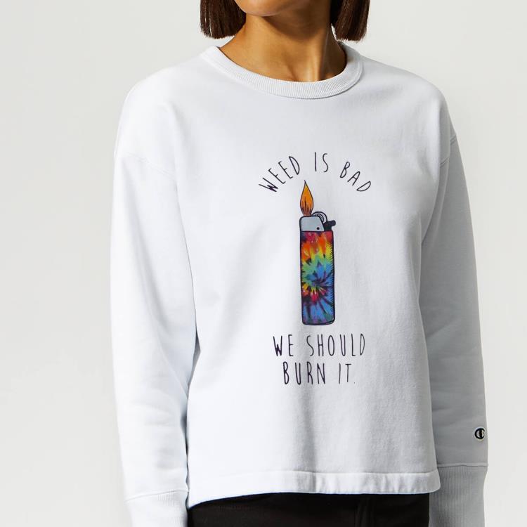 Nice Lighters Weed Is Bad We Should Burn It Tie Dye shirt 4 - Nice Lighters Weed Is Bad We Should Burn It Tie Dye shirt