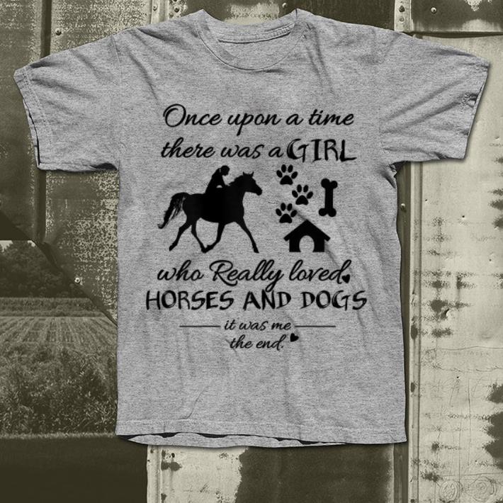 Nice Once Upon A Time There Was Girl Who Loved Horses And Dogs shirt 4 - Nice Once Upon A Time There Was Girl Who Loved Horses And Dogs shirt