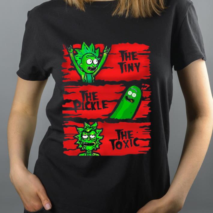 Nice Rick Sanchez The Tiny The Pickle The Toxic shirt 4 - Nice Rick Sanchez The Tiny The Pickle The Toxic shirt