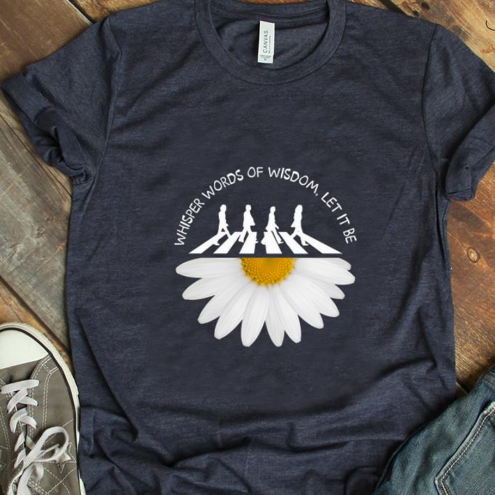 Nice The Beatles Abbey Road Whisper Words Of Wisdom Let It Be White Flower shirt 1 - Nice The Beatles Abbey Road Whisper Words Of Wisdom Let It Be White Flower shirt