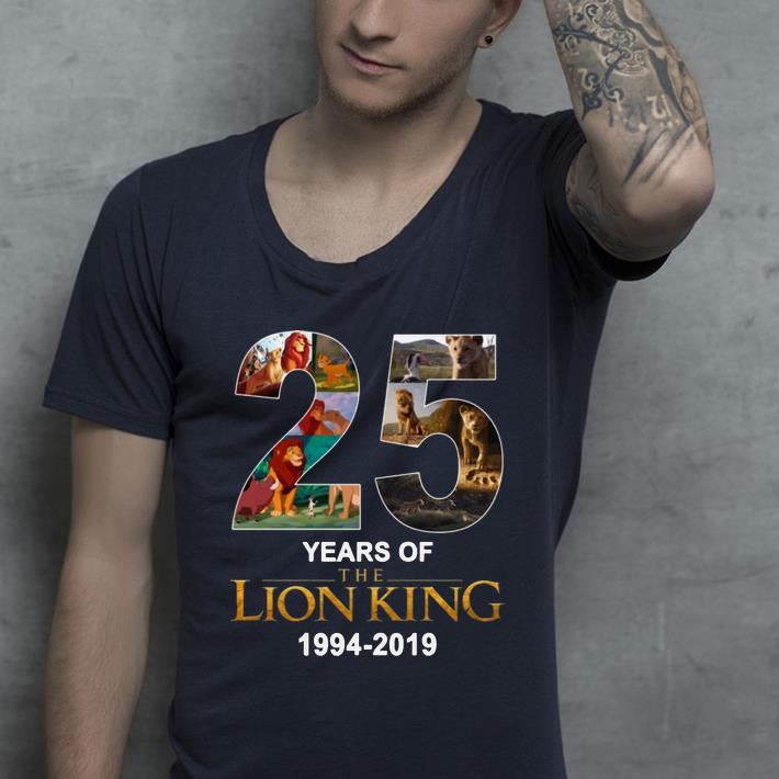 Nice The Lion King 25 Years 1994 2019 shirt 4 - Nice The Lion King 25 Years 1994-2019 shirt
