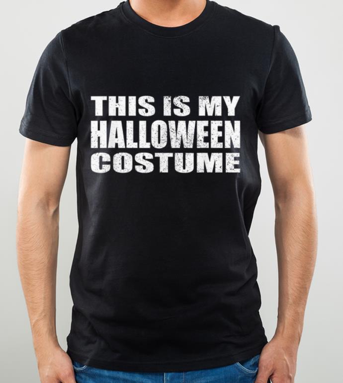 Nice This is My Halloween Costume Last Minute Halloween Costume shirt 4 - Nice This is My Halloween Costume Last Minute Halloween Costume shirt