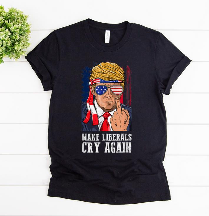 Nice Trump 2020 Fuck Make Liberals Cry Again shirt 1 - Nice Trump 2020 Fuck Make Liberals Cry Again shirt