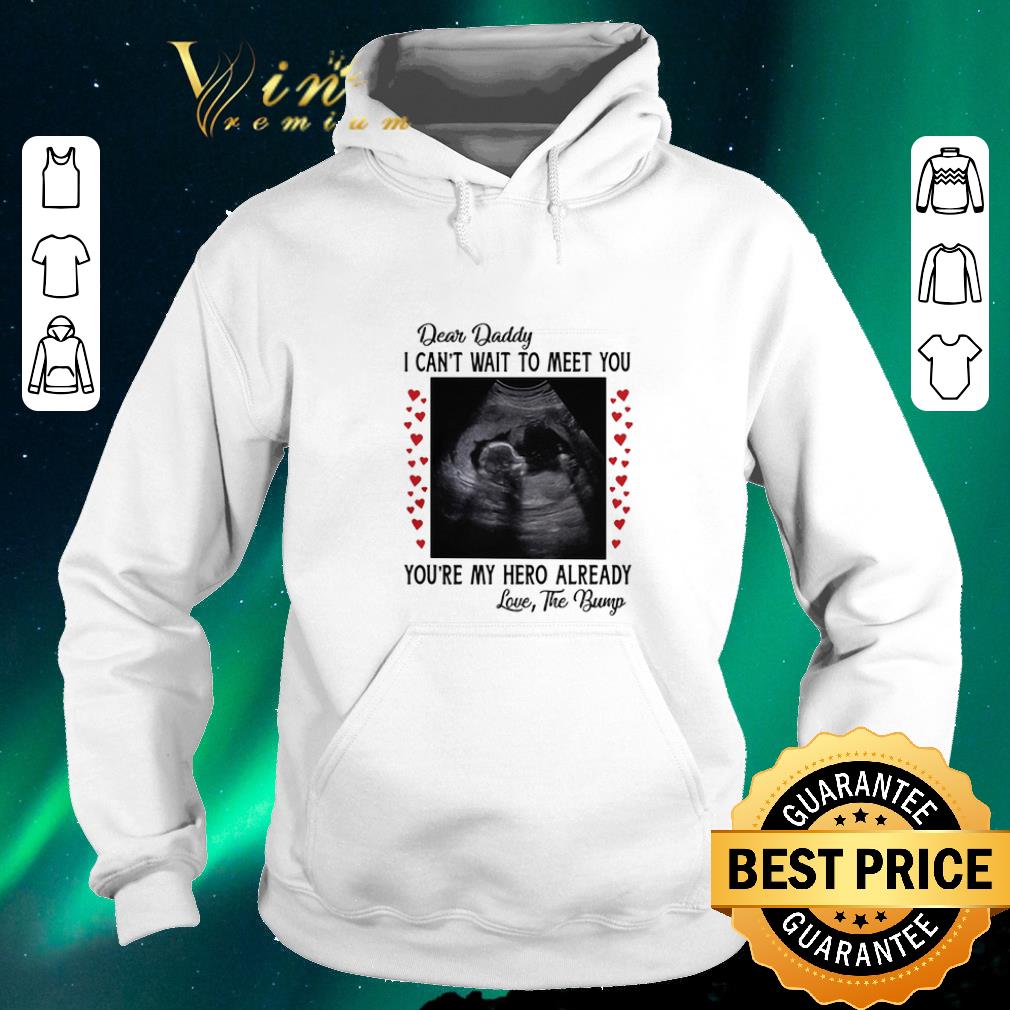 Official Dear daddy i can't wait to meet you you're my hero already shirt sweater Official Dear daddy i can t wait to meet you you re my hero already shirt sweater 4 1 - Official Dear daddy i can't wait to meet you you're my hero already shirt sweater