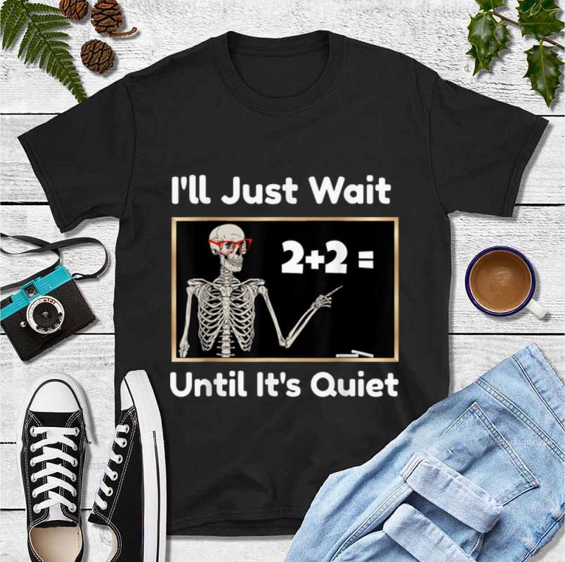 Official I ll Just Wait Until It s Quiet Halloween Math Teacher shirt 4 - Official I'll Just Wait Until It's Quiet Halloween Math Teacher shirt