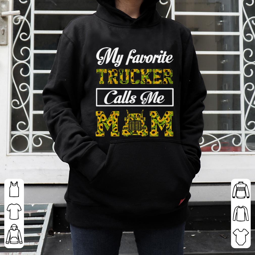 Official My Favorite Trucker Calls Me Mom Sunflowers shirt 4 - Official My Favorite Trucker Calls Me Mom Sunflowers shirt
