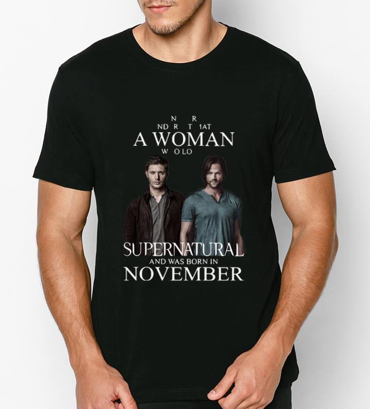 Official Never Underestimate A Woman Who Loves Supernatural November shirt 4 - Official Never Underestimate A Woman Who Loves Supernatural November shirt