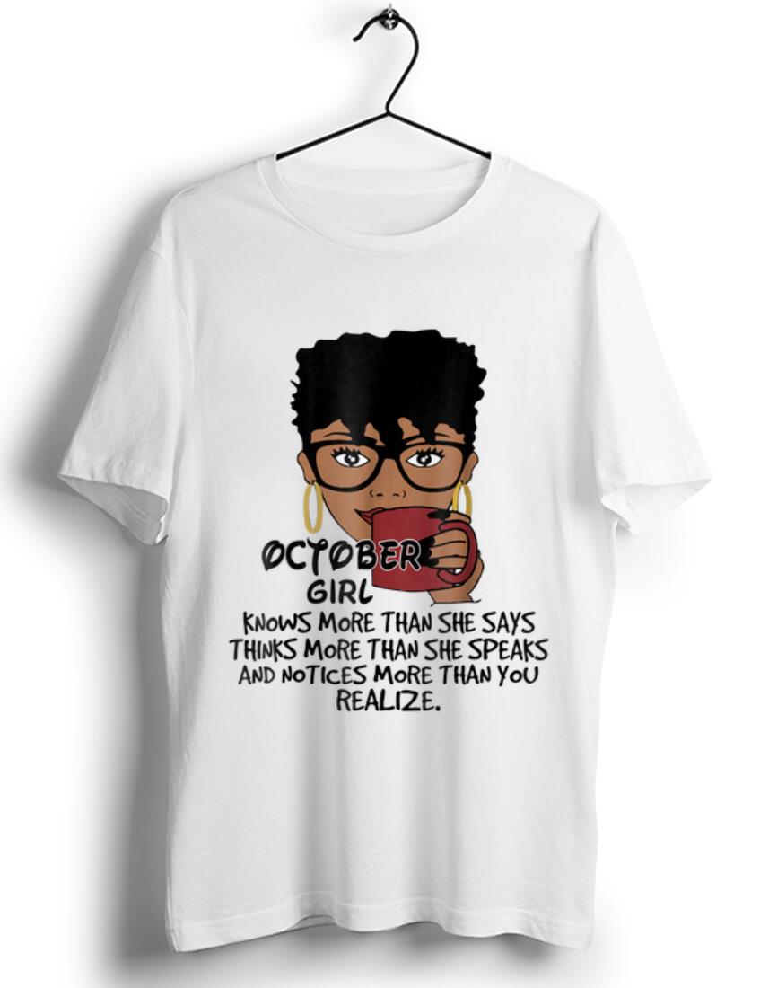 Official October Girl Knows More Than She Says Think More Than shirt 1 - Official October Girl Knows More Than She Says Think More Than shirt