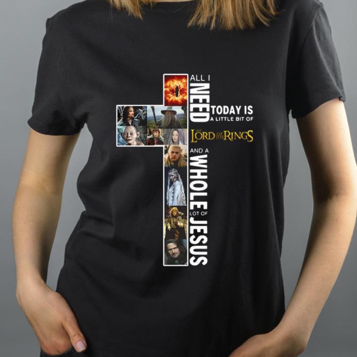 Original All I Need Today Is A Little Bit Of The Lord Of The Rings And A Whole Lot Of Jesus shirt 4 - Original All I Need Today Is A Little Bit Of The Lord Of The Rings And A Whole Lot Of Jesus shirt