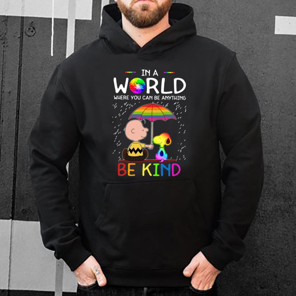 Original Charlie Brown Snoopy In A World Where You Can Be Anything Be Kind LGBT shirt 4 - Original Charlie Brown Snoopy In A World Where You Can Be Anything Be Kind LGBT shirt