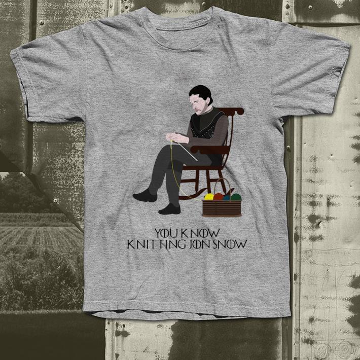 Original Game Of Thrones You Know Knitting Jon Snow shirt 4 - Original Game Of Thrones You Know Knitting Jon Snow shirt