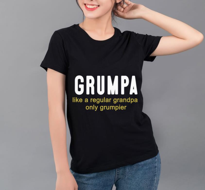 Original Grumpa Like A Regular Grandpa Only Grumpier shirt 4 - Original Grumpa Like A Regular Grandpa Only Grumpier shirt