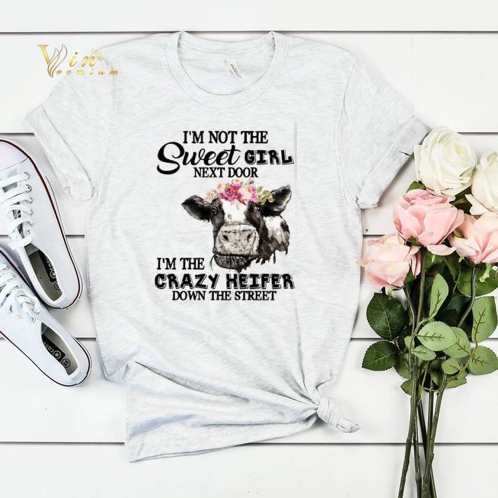 Original I'm not the sweet girl next door i'm the crazy Heifer flowers shirt sweater Original I m not the sweet girl next door i m the crazy Heifer flowers shirt sweater 4 - Original I'm not the sweet girl next door i'm the crazy Heifer flowers shirt sweater