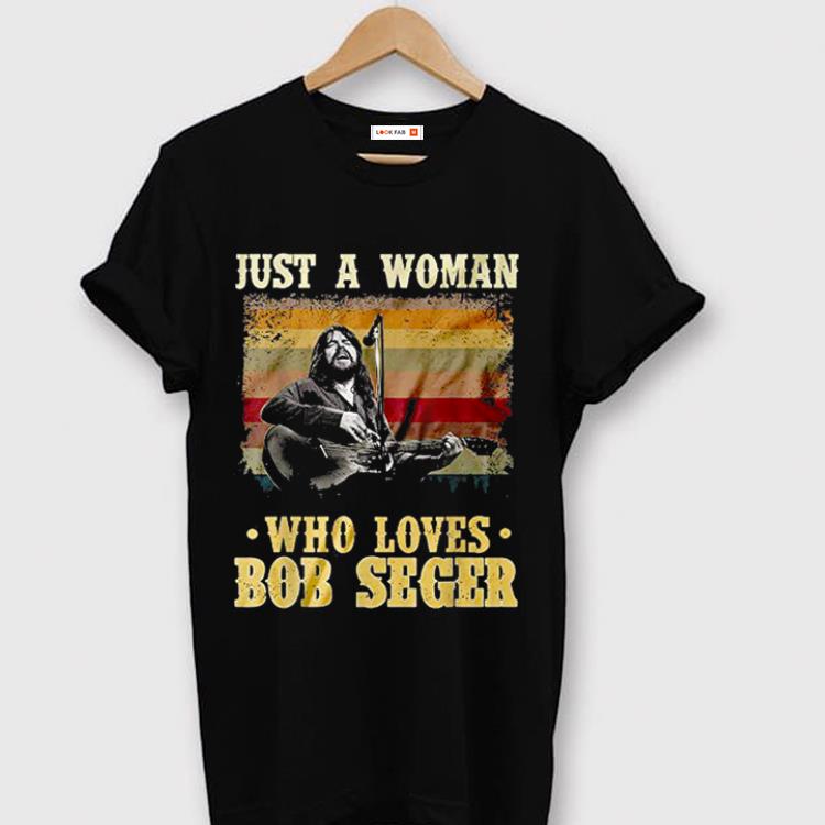 Original Just A Woman Who Loves Bob Seger Vintage shirt 1 - Original Just A Woman Who Loves Bob Seger Vintage shirt