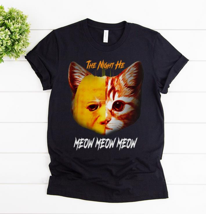 Original Michael Myers Cat The Night He Meow Meow Meow shirt 1 - Original Michael Myers Cat The Night He Meow Meow Meow shirt