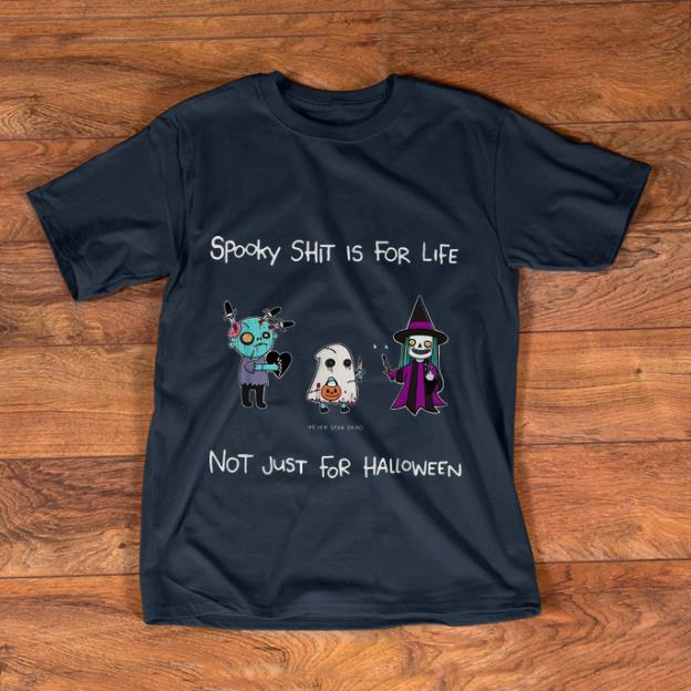 Original Spooky Shit Is For Life Not Just For Halloween Never Stay Dead shirt 1 - Original Spooky Shit Is For Life Not Just For Halloween Never Stay Dead shirt