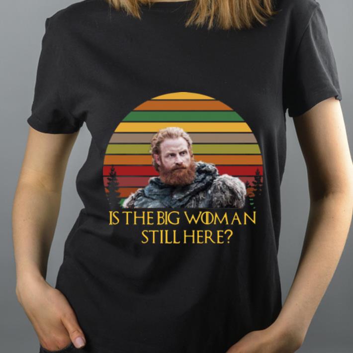 Original Sunset Game Of Thrones Tormund Is The Big Woman Still Here shirt Original Sunset Game Of Thrones Tormund Is The Big Woman Still Here shirt 4 - Original Sunset Game Of Thrones Tormund Is The Big Woman Still Here shirt