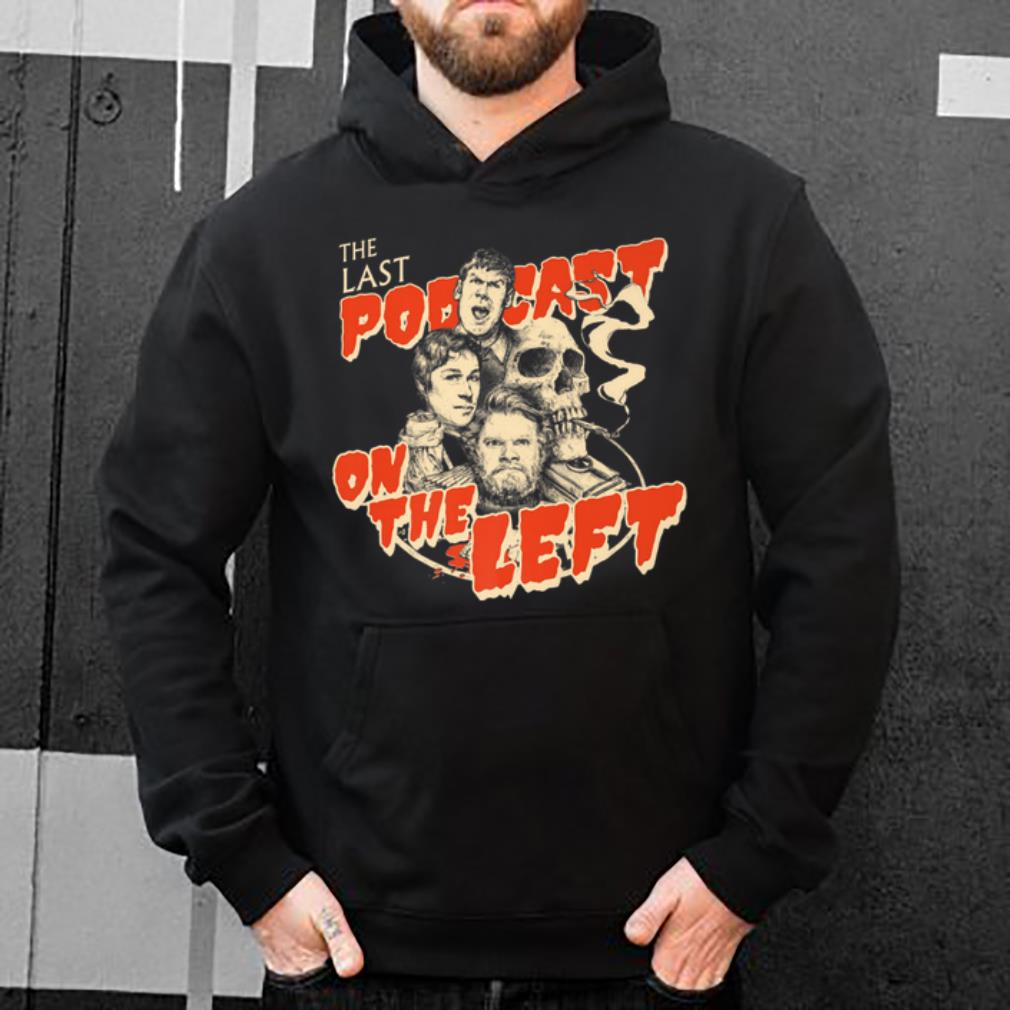 Original The Last Podcast On The Left shirt 4 1 - Original The Last Podcast On The Left shirt