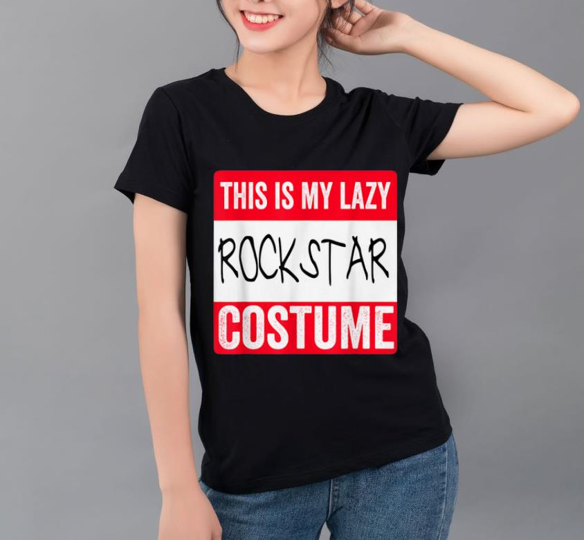 Original This is my lazy Rockstar costume Halloween shirt 4 - Original This is my lazy Rockstar costume Halloween shirt
