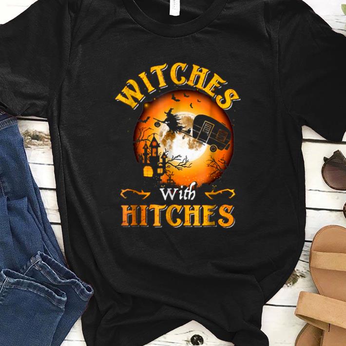 Original Witches With Hitches Halloween shirt 1 - Original Witches With Hitches Halloween shirt