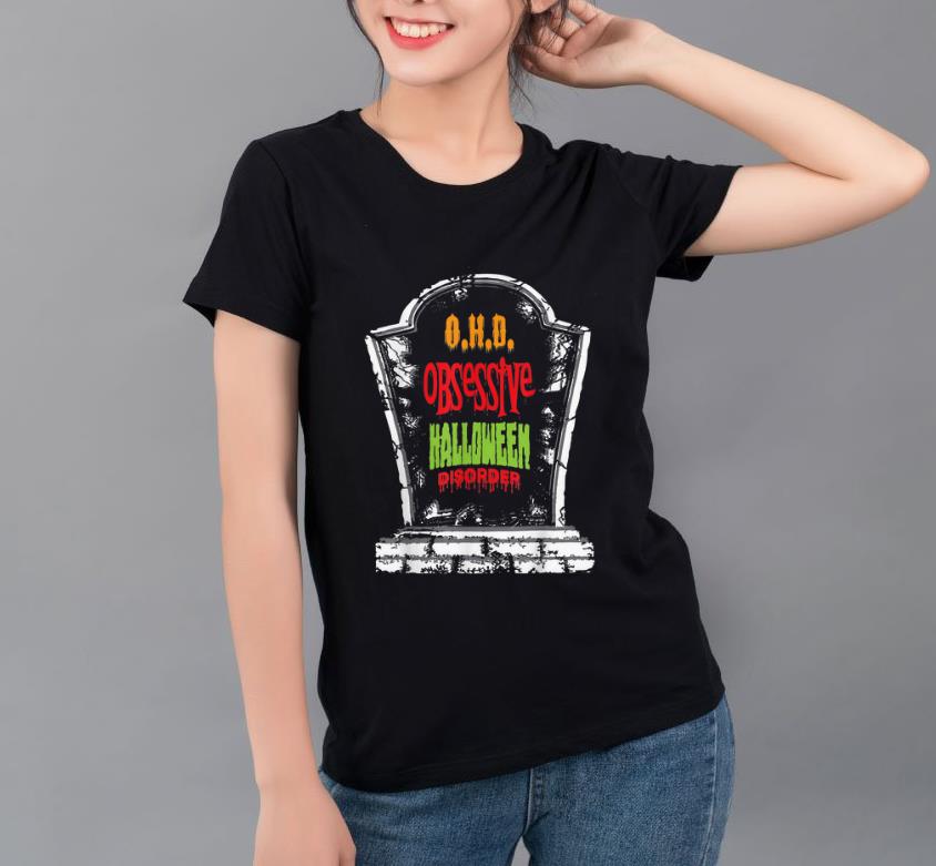 Premium Halloween O H D Obessessive Haloween Disorder Grave Stone shirt 4 - Premium Halloween O.H.D Obessessive Haloween Disorder Grave Stone shirt