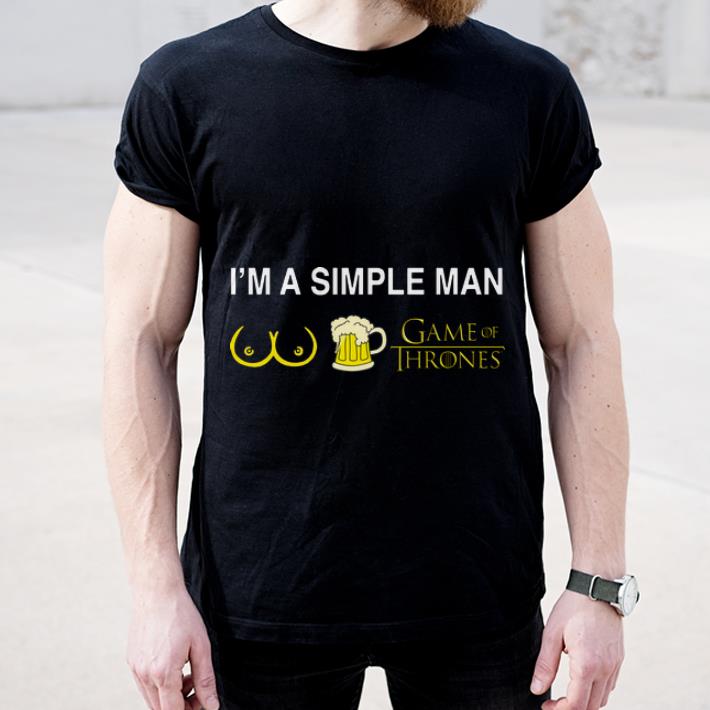 Premium I m A Simple Man Boob Beer And Game Of Thrones shirt 4 - Premium I’m A Simple Man Boob Beer And Game Of Thrones shirt
