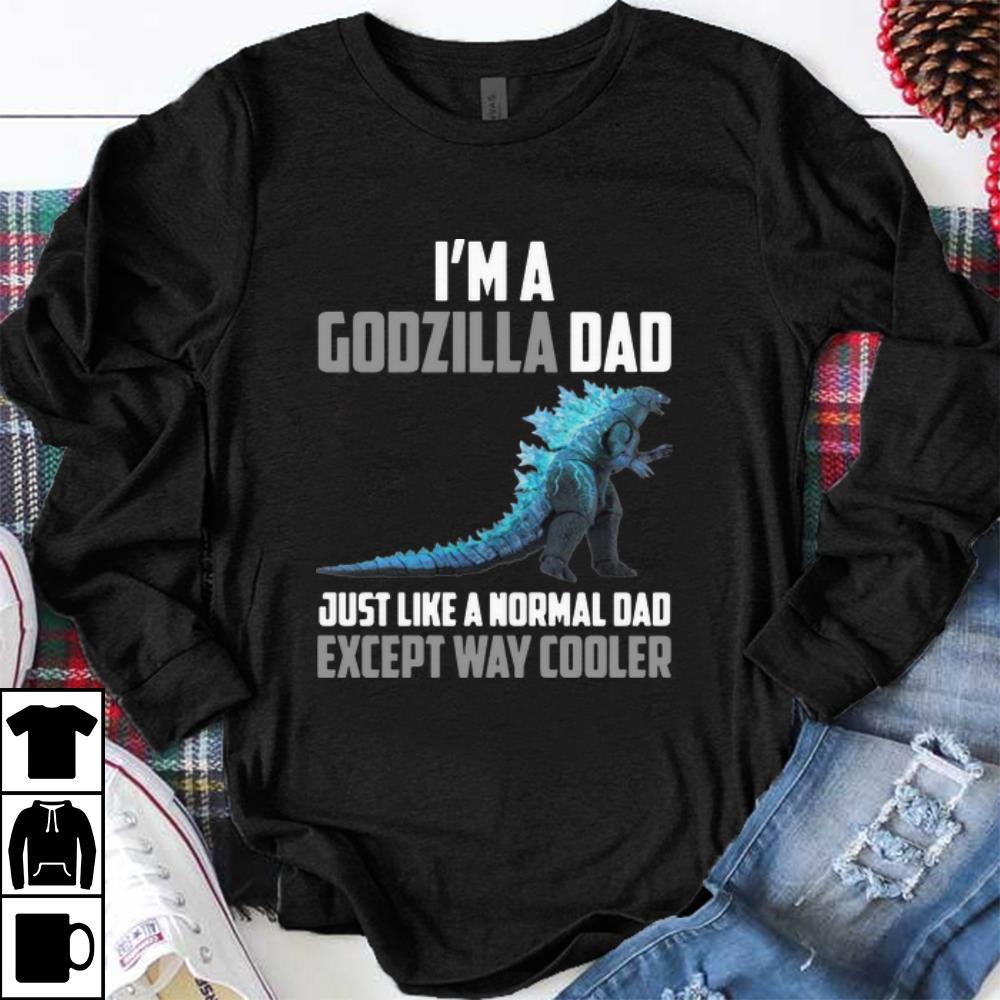 Premium I m Godzilla Dad Just Like A Normal Dad Except Way Cooler shirt 1 - Premium I’m Godzilla Dad Just Like A Normal Dad Except Way Cooler shirt